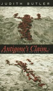 Antigone's Claim: Kinship Between Life and Death