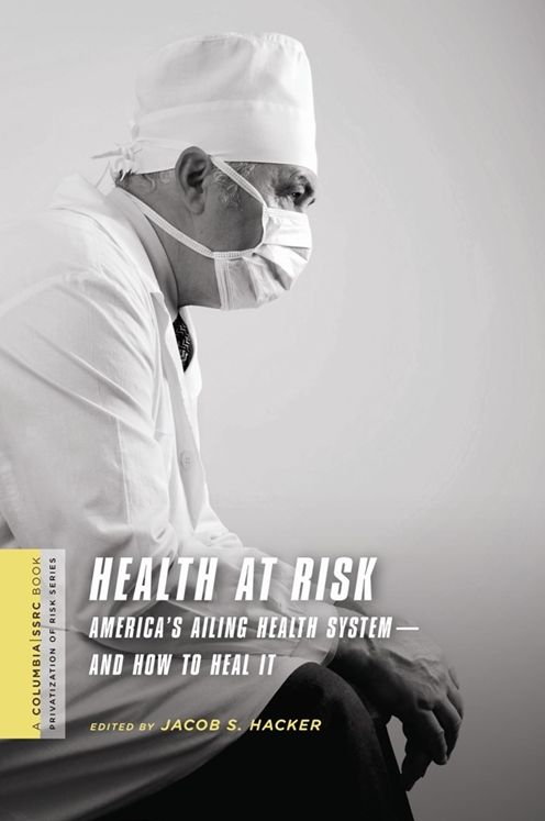 Health at Risk: America's Ailing Health System--and How to Heal It