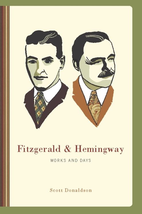 Fitzgerald and Hemingway: Works and Days