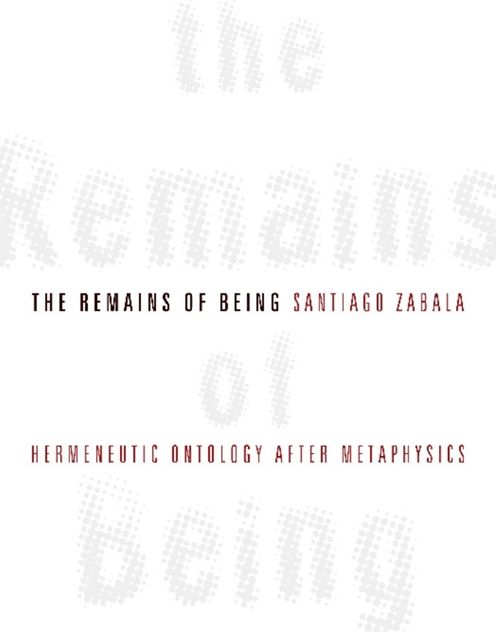 The Remains of Being: Hermeneutic Ontology After Metaphysics