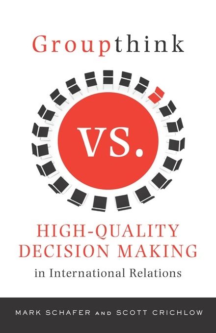 Groupthink Versus High-Quality Decision Making in International Relations