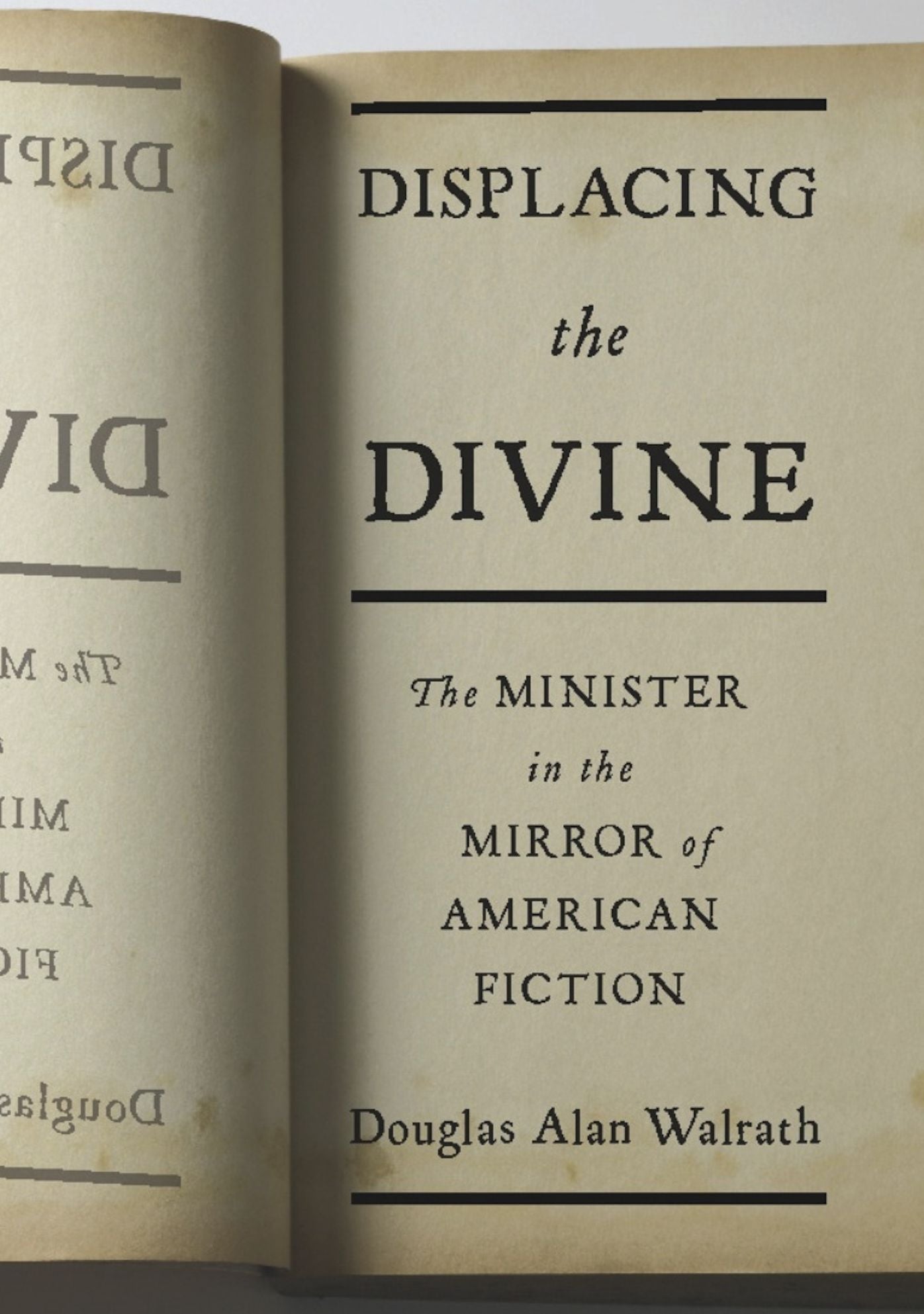 Displacing the Divine: The Minister in the Mirror of American Fiction