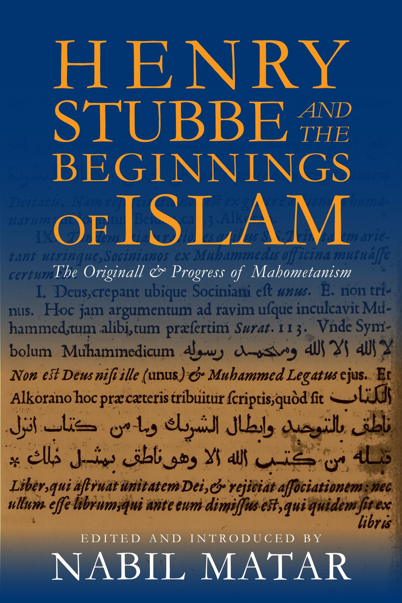 Henry Stubbe and the Beginnings of Islam: The Originall & Progress of Mahometanism