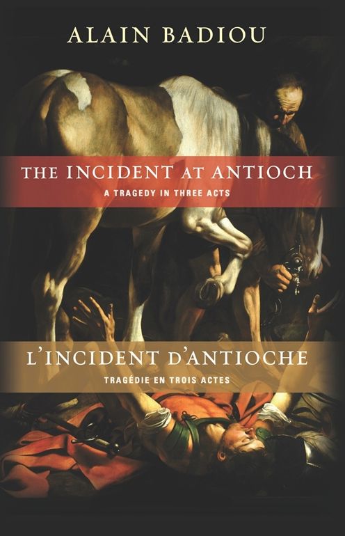 The Incident at Antioch/L'Incident d'Antioche: A Tragedy in Three Acts/Tragedie en trois actes