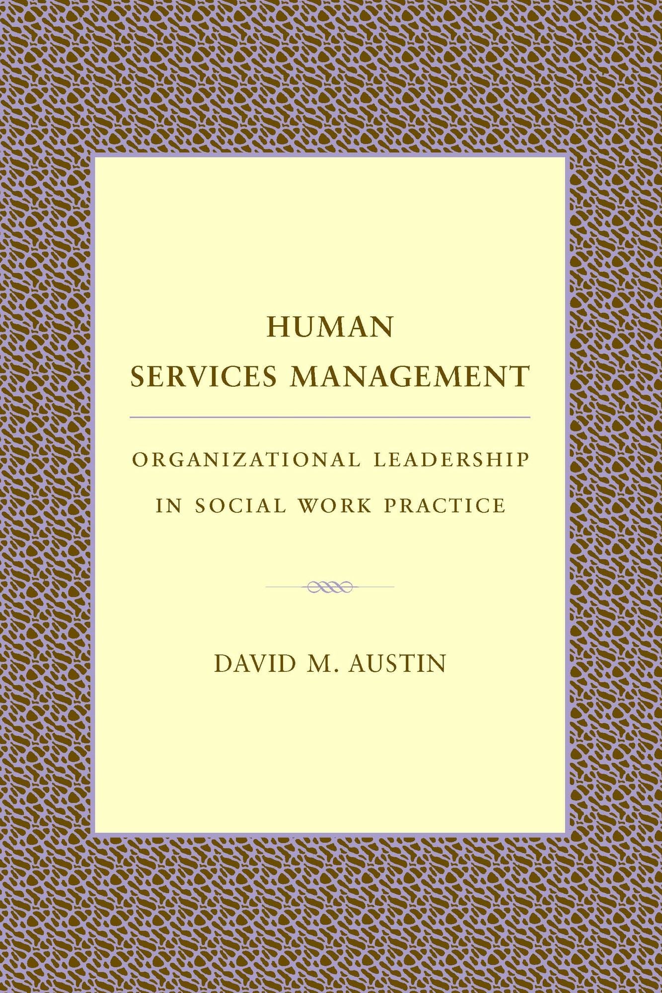 Human Services Management: Organizational Leadership in Social Work Practice