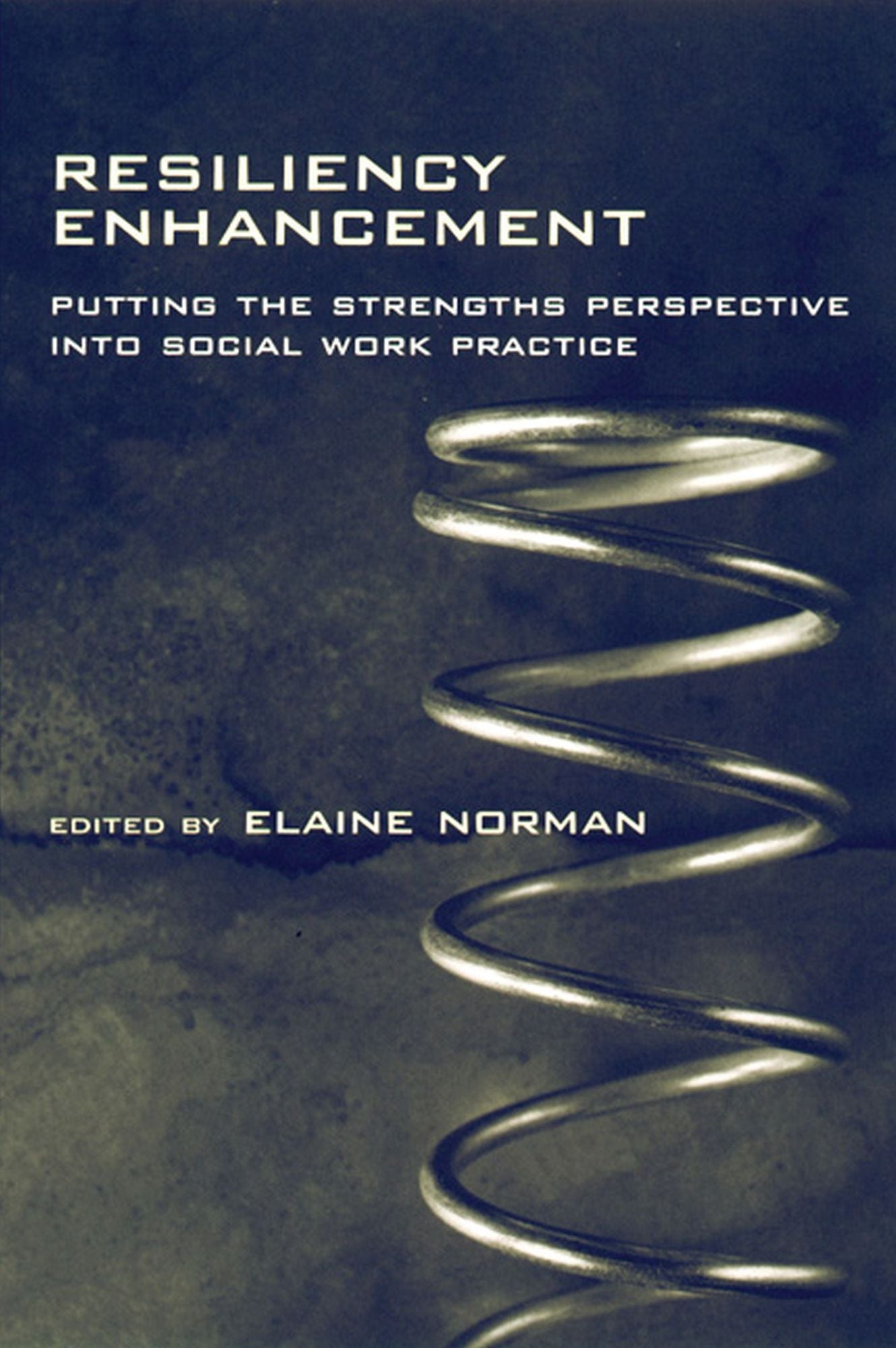 Resiliency Enhancement: Putting the Strength Perspective Into Social Work Practice