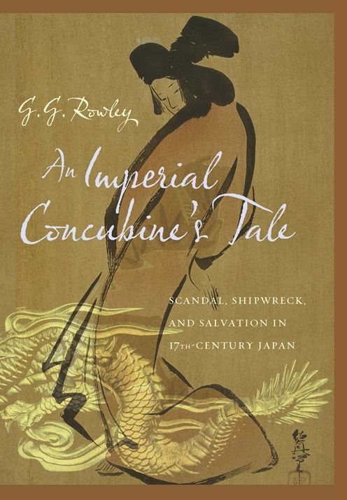 An Imperial Concubine's Tale: Scandal, Shipwreck, and Salvation in Seventeenth-Century Japan