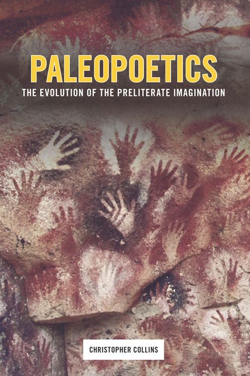 Paleopoetics: The Evolution of the Preliterate Imagination