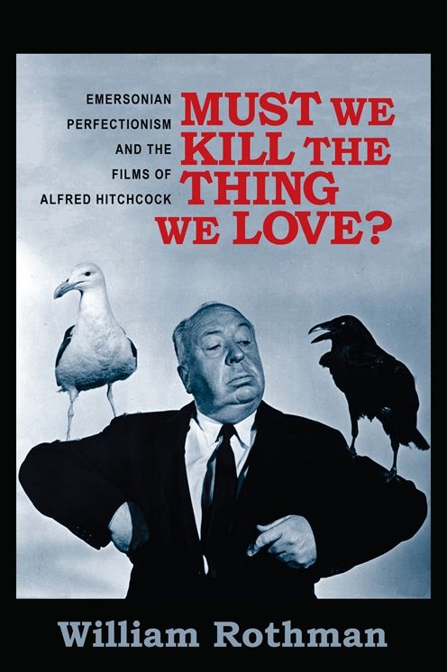 Must We Kill the Thing We Love?: Emersonian Perfectionism and the Films of Alfred Hitchcock