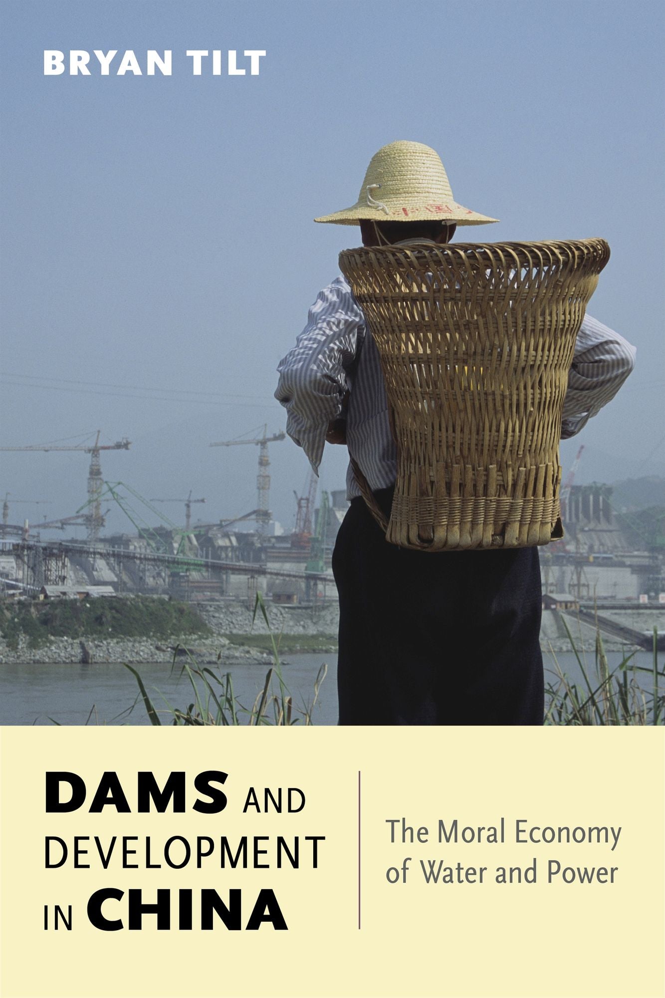 Dams and Development in China: The Moral Economy of Water and Power