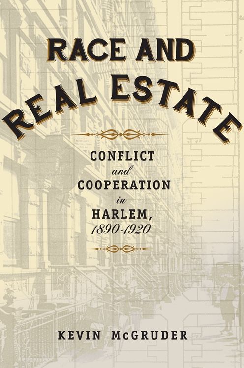 Race and Real Estate: Conflict and Cooperation in Harlem, 1890-1920