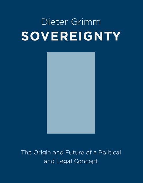 Sovereignty: The Origin and Future of a Political Concept