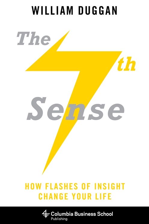 The Seventh Sense: How Flashes of Insight Change Your Life