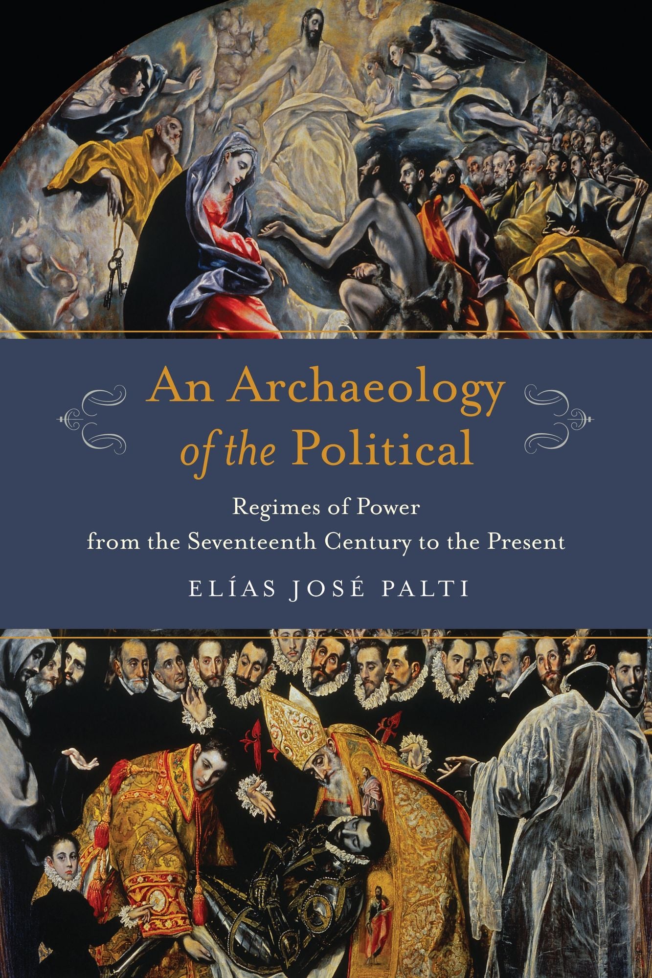 Archaeology of the Political: Regimes of Power from the Seventeenth Century to the Present