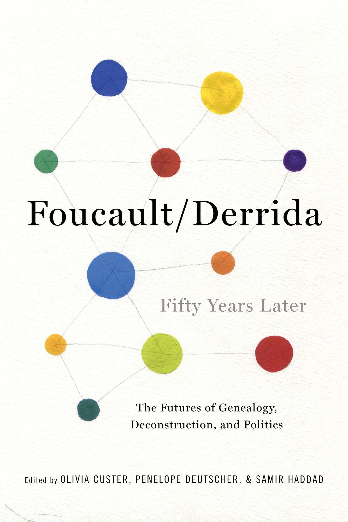 Foucault/Derrida Fifty Years Later: The Futures of Genealogy, Deconstruction, and Politics