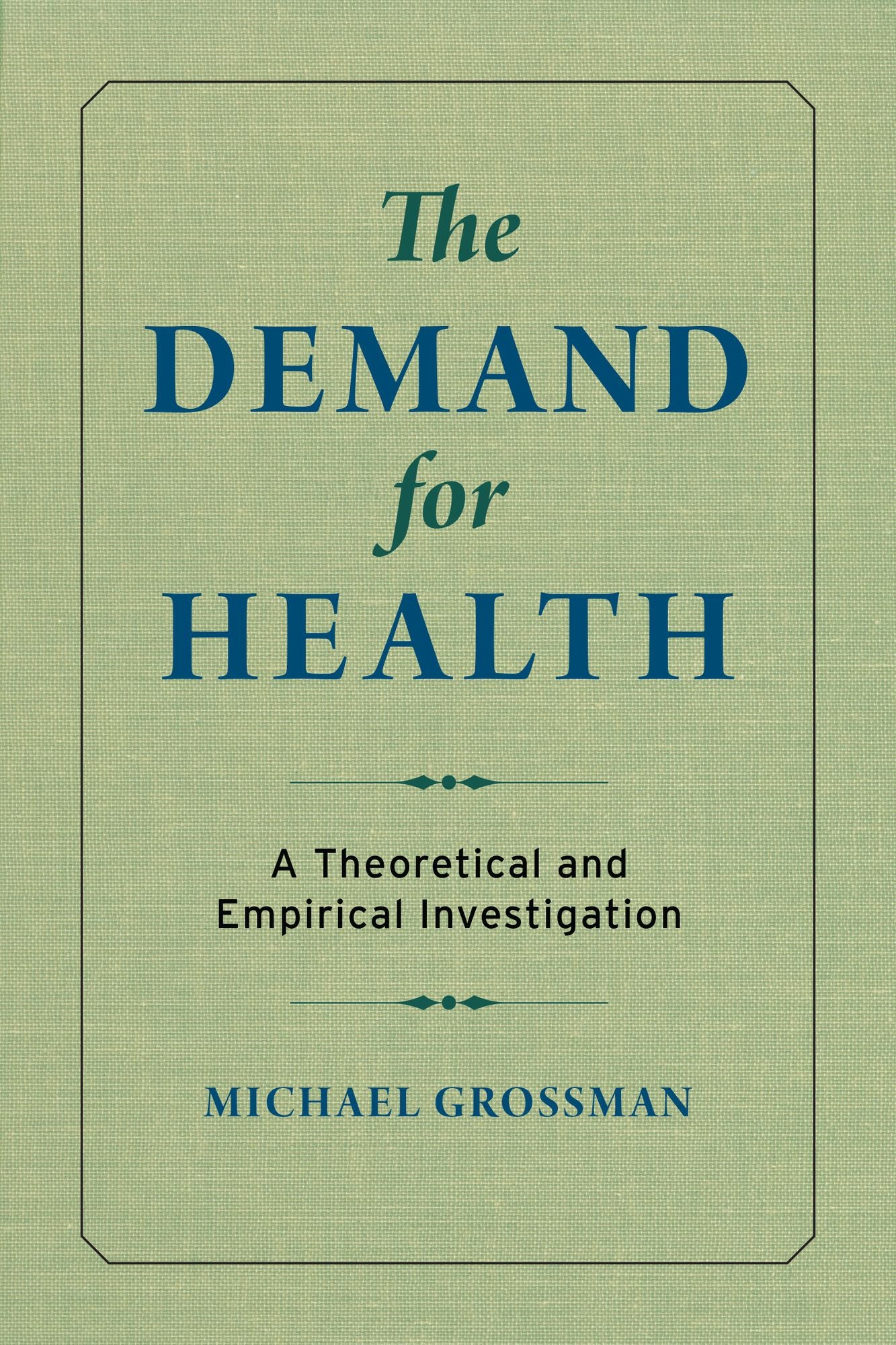 Demand for Health: A Theoretical and Empirical Investigation