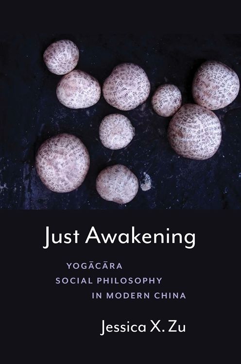 Just Awakening: Yogacara Social Philosophy in Modern China