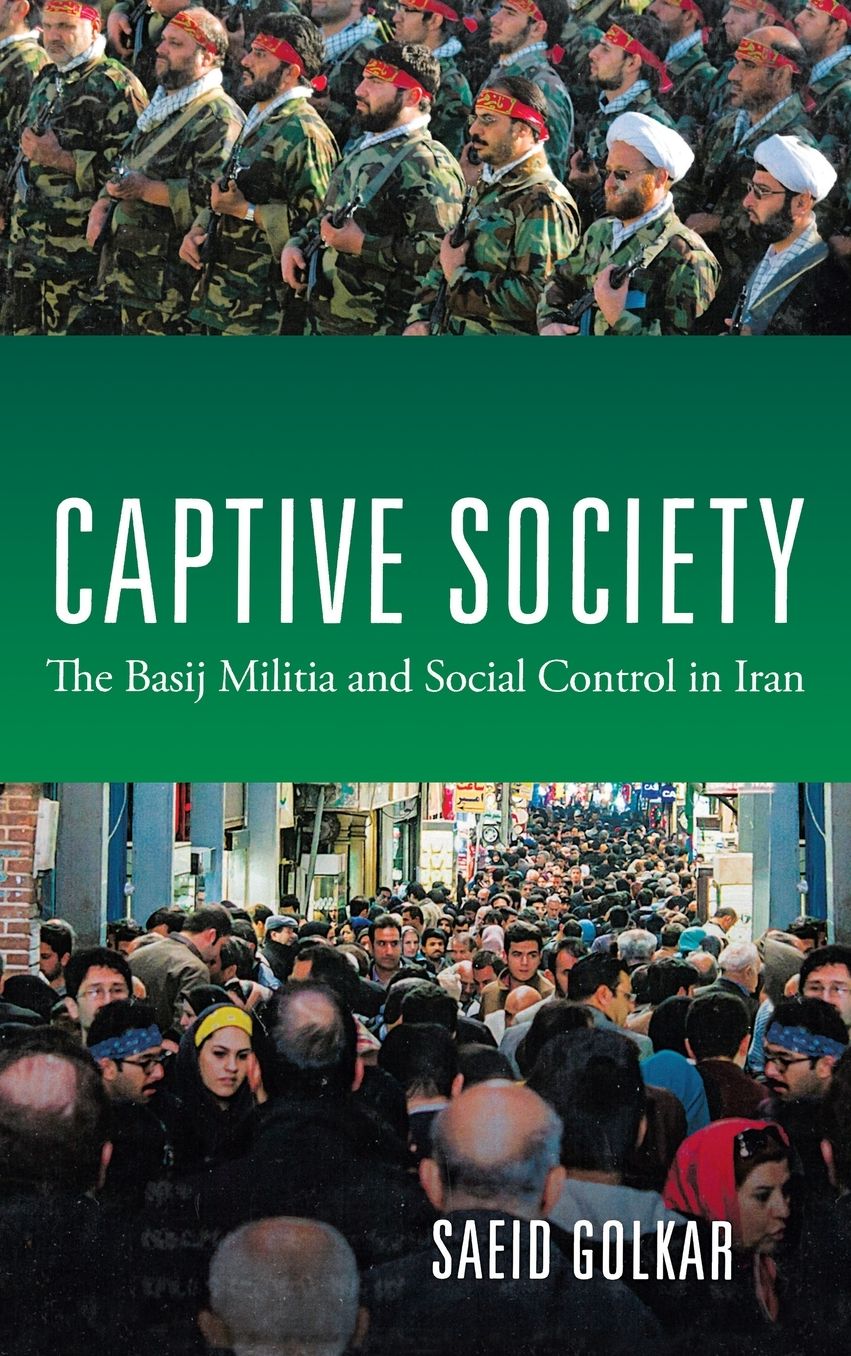 Captive Society: The Basij Militia and Social Control in Iran