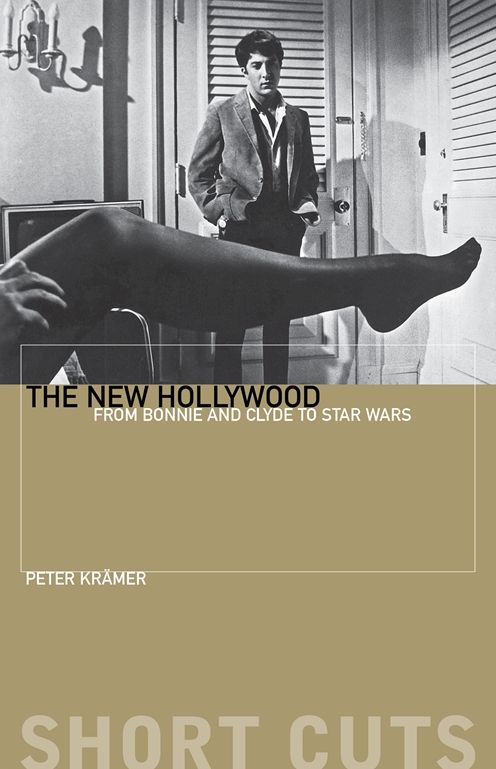The New Hollywood: From Bonnie and Clyde to Star Wars