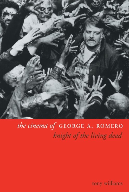 The Cinema of George A. Romero: Knight of the Living Dead