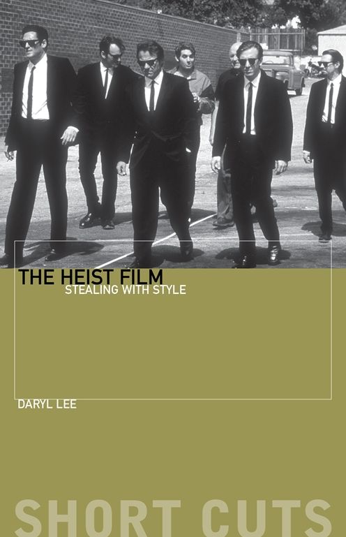 The Heist Film: Stealing With Style