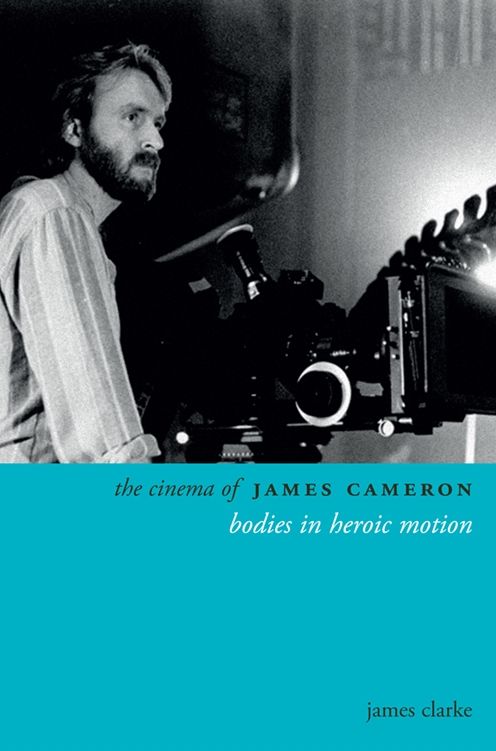 The Cinema of James Cameron: Bodies in Heroic Motion