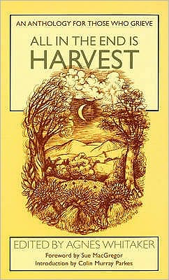 All in the End Is Harvest: An Anthology for Those Who Grieve