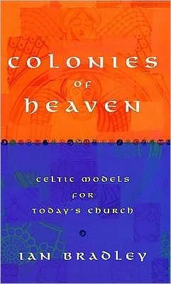 Colonies of Heaven: Celtic Models for Today's Church
