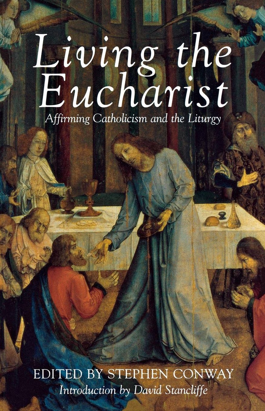 Living the Eucharist: Affirming Catholicism and the Liturgy