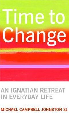 Time to Change: An Ignatian Retreat in Everyday Life
