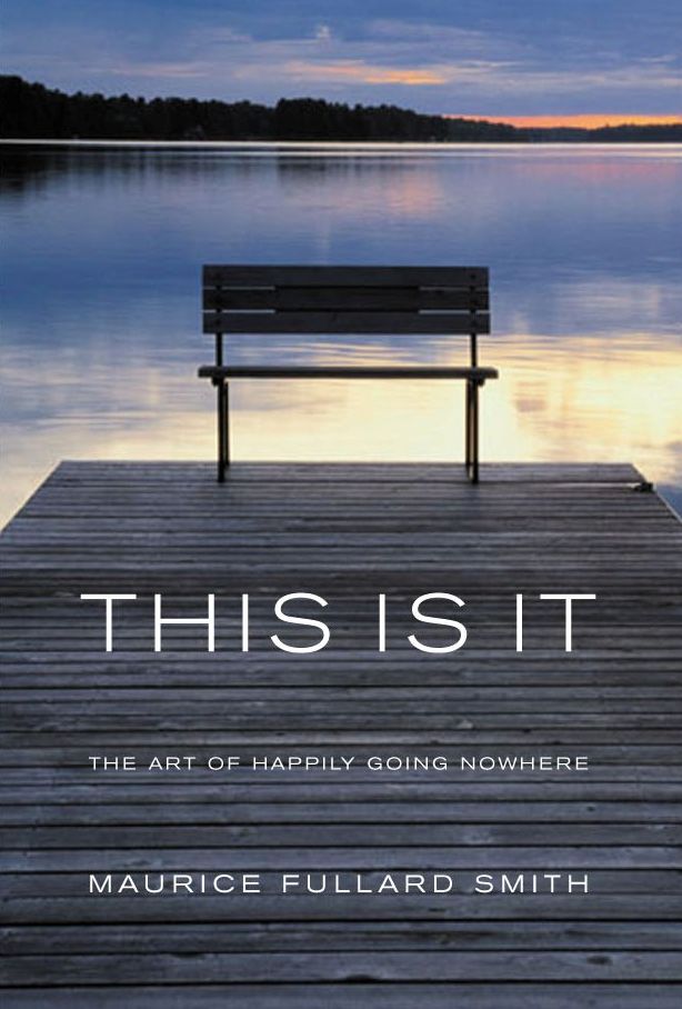 This Is It: The Art of Happily Going Nowhere