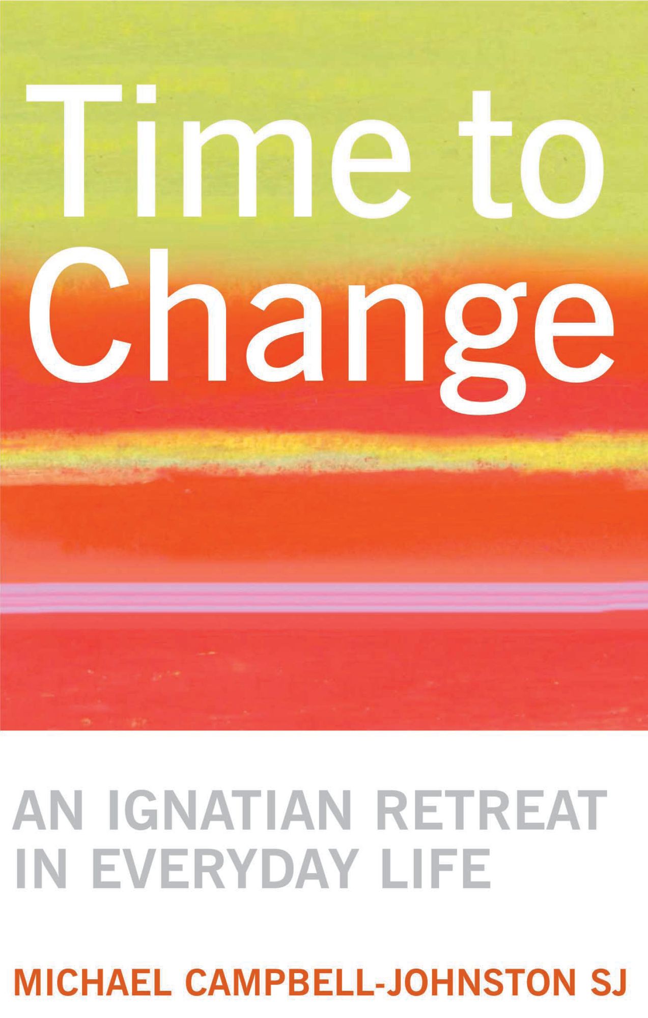 Time to Change: An Ignatian Retreat in Everyday Life