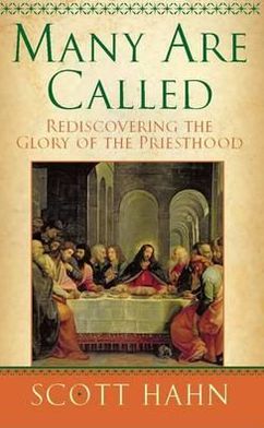 Many Are Called: Rediscovering the Glory of the Priesthood