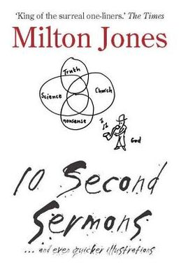 10 Second Sermons: .. and Even Quicker Illustrations