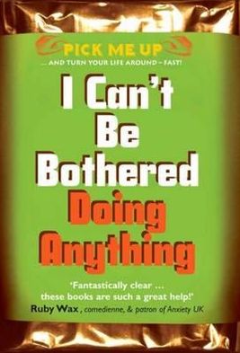 I Can't Be Bothered Doing Anything