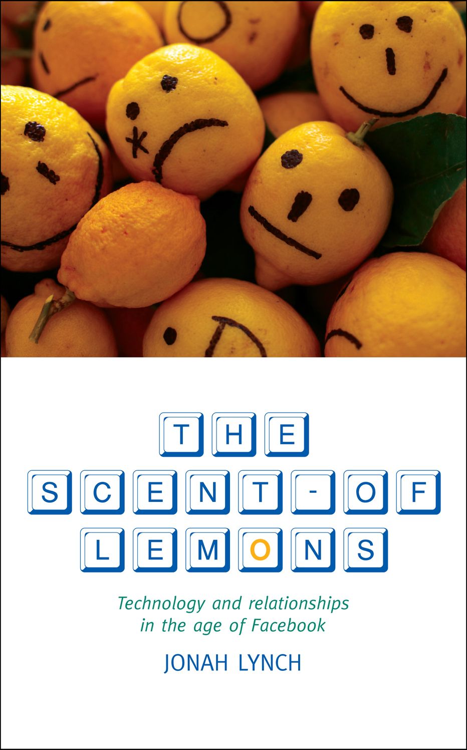 The Scent Of Lemons: Technology and Relationships in the Age of Facebook