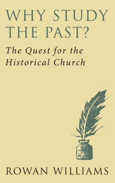 Why Study the Past? (new edition): The Quest for the Historical Church