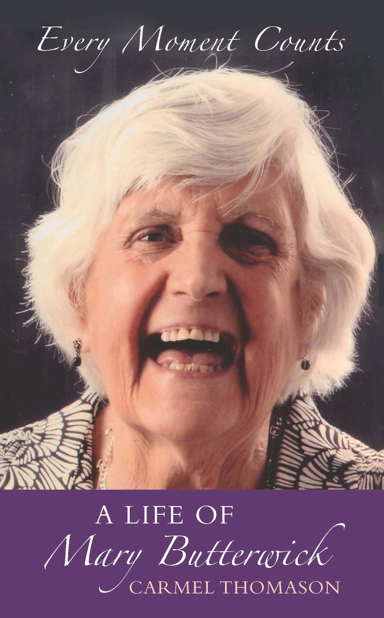 Every Moment Counts: A Life of Mary Butterwick