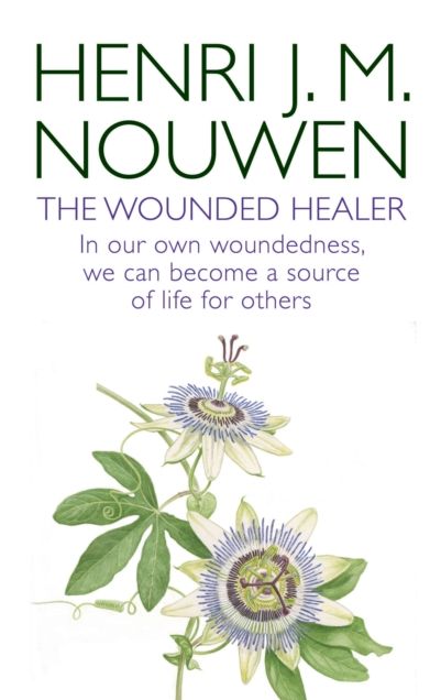 The Wounded Healer: Ministry in Contemporary Society - In our own woundedness, we can become a source of life for others