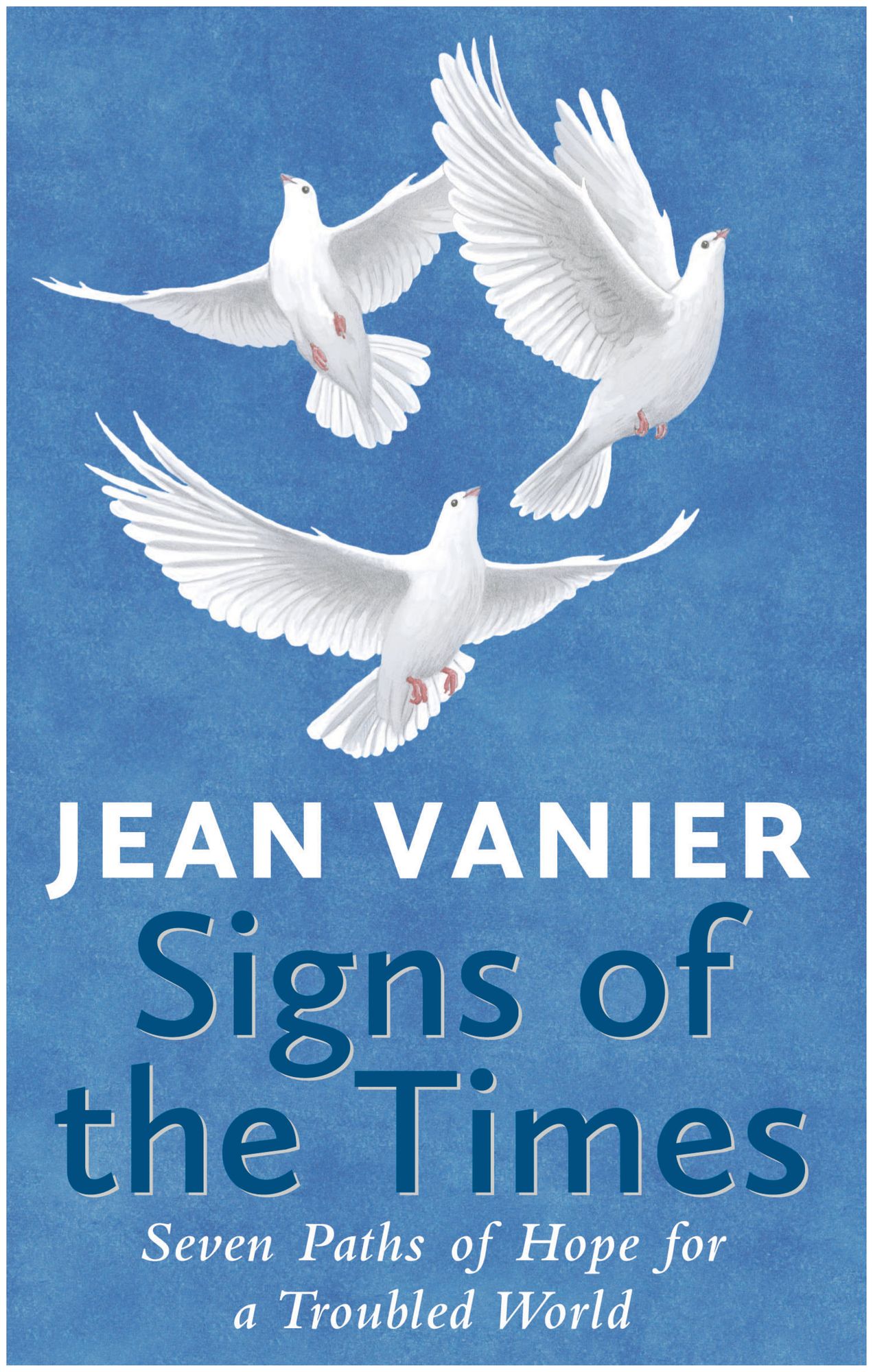 Signs of the Times: Seven Paths of Hope for a Troubled World