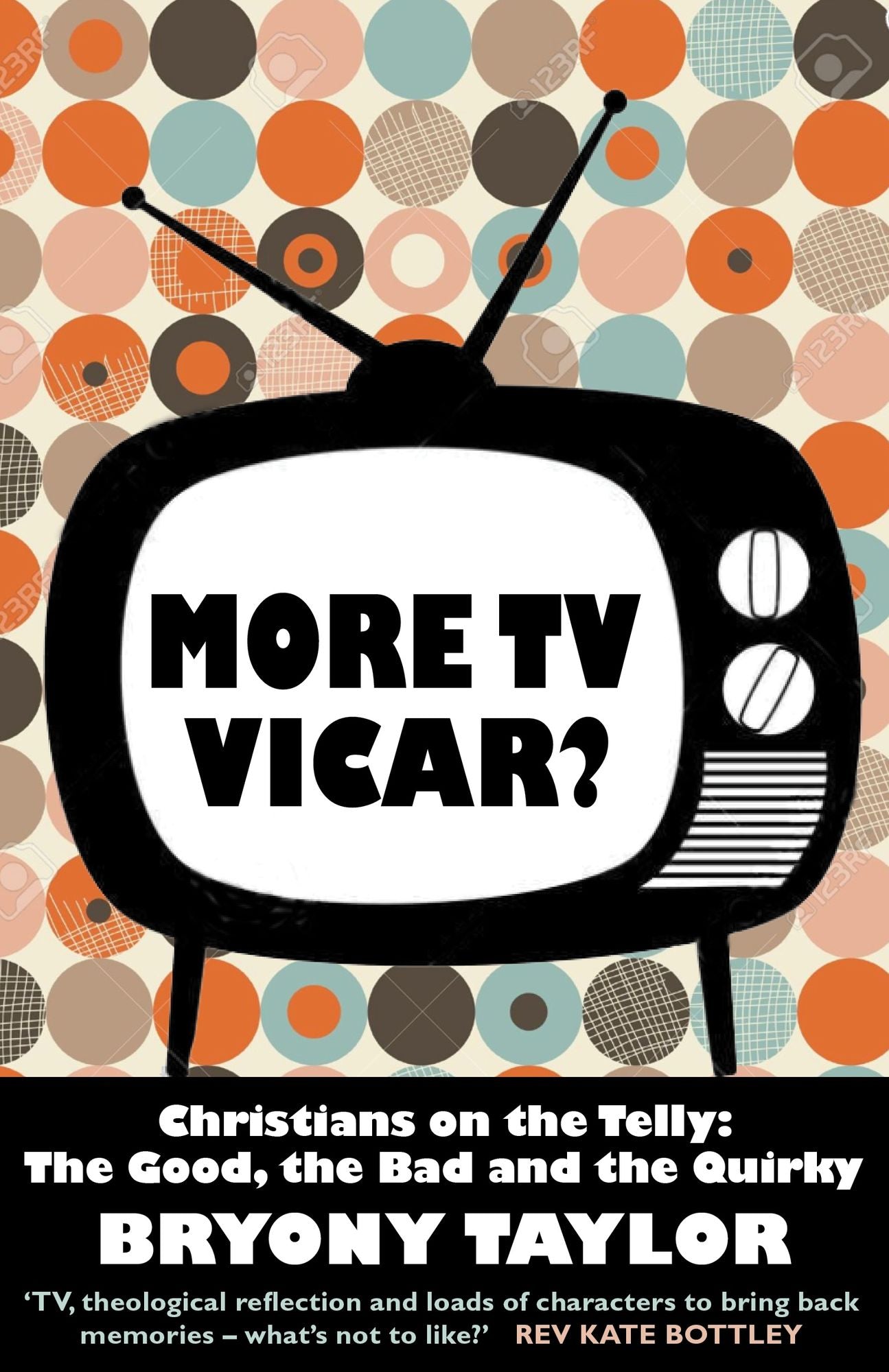 More TV Vicar?: Christians on the Telly: The Good, The Bad and the Quirky