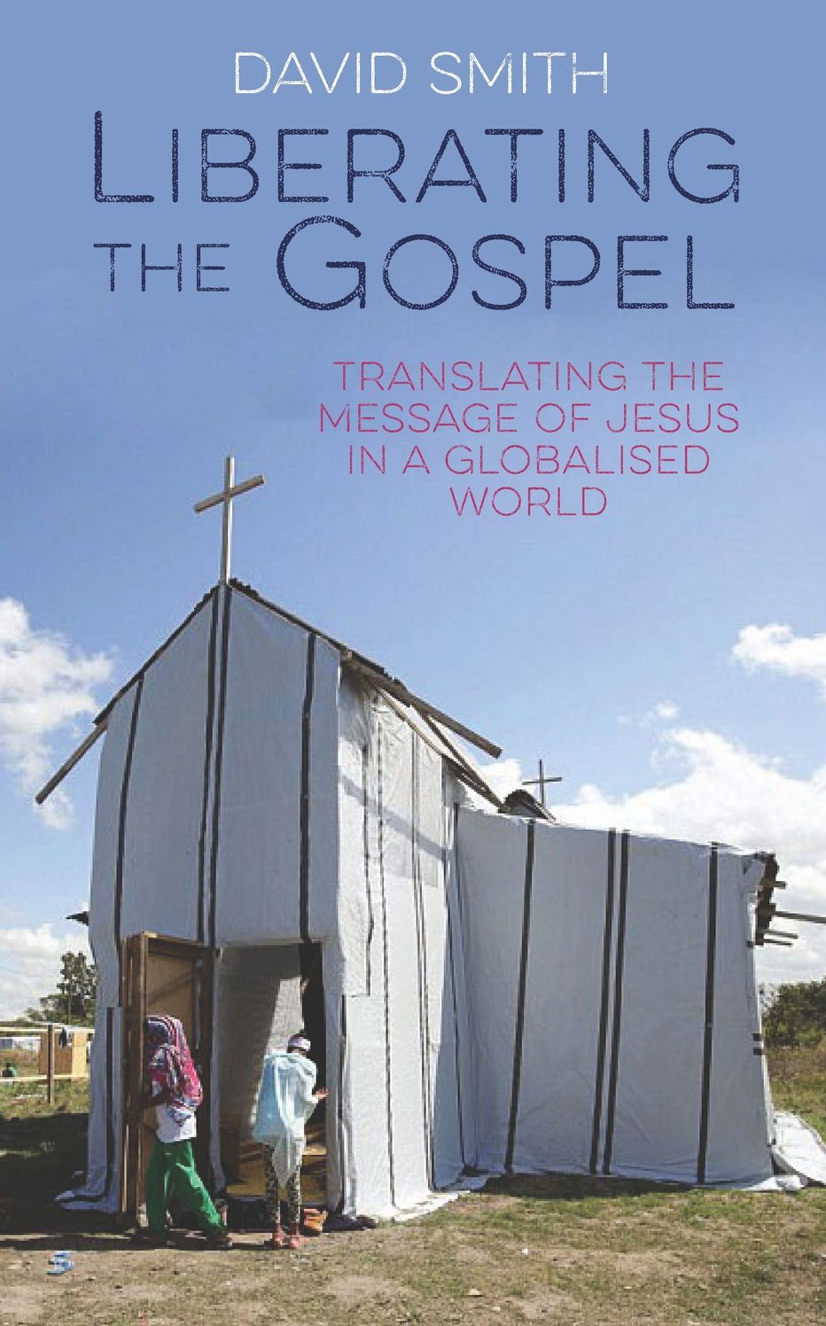 Liberating The Gospel: Translating the message of Jesus in a globalised world