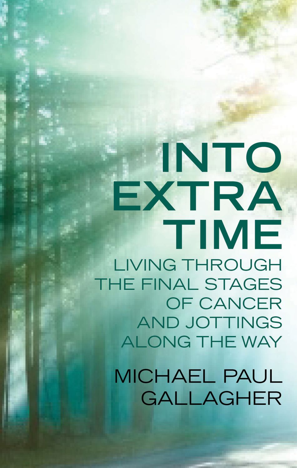 Into Extra Time: Living through the final stages of cancer and jottings along the way