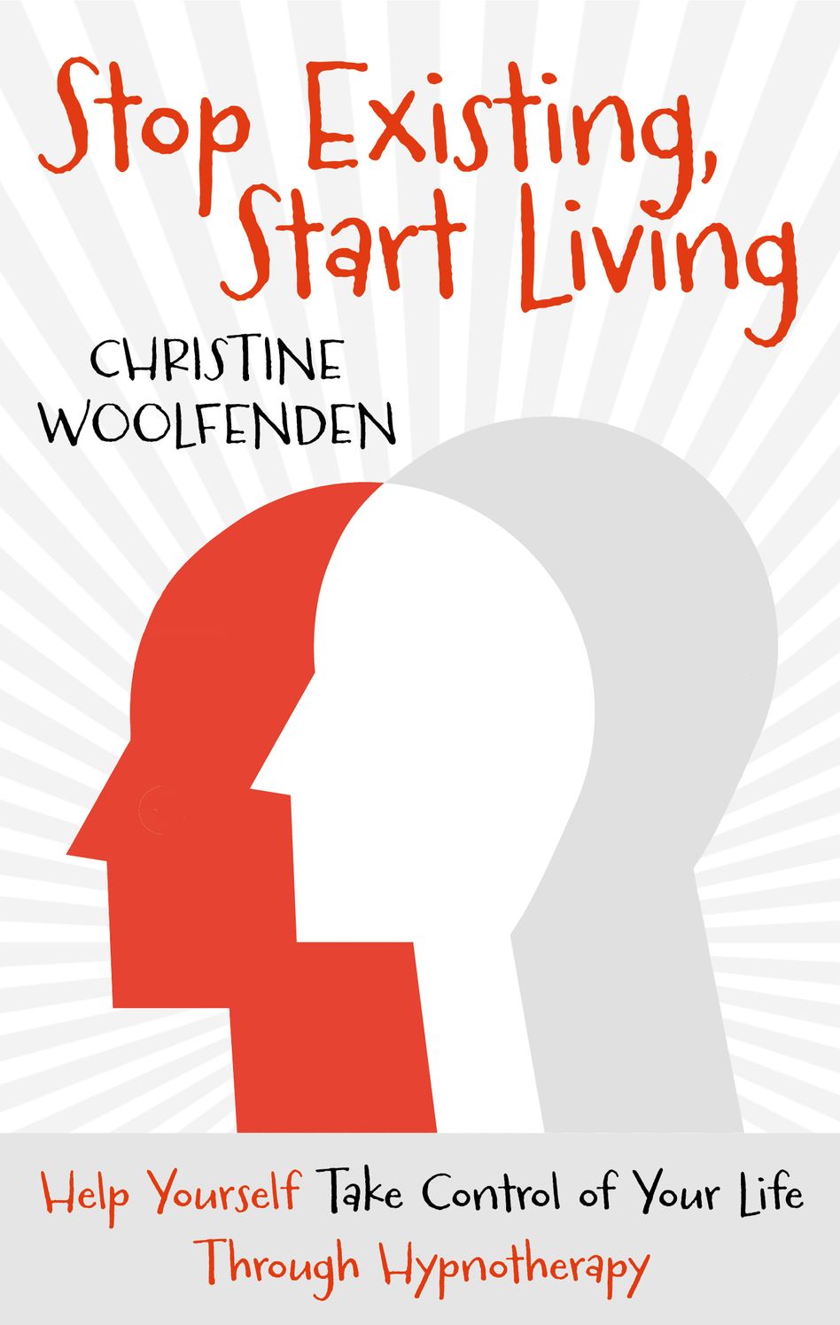 Stop Existing, Start Living: Help yourself with Hypnotherapy