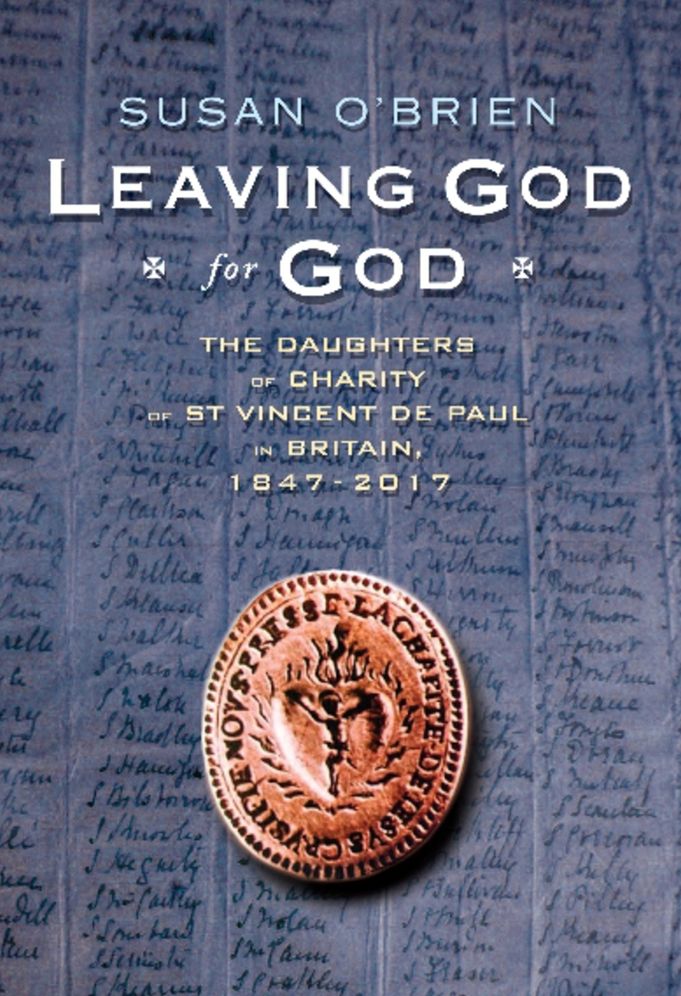 Leaving God for God: The Daughters of St Vincent de Paul in Britain, 1847 - 2017