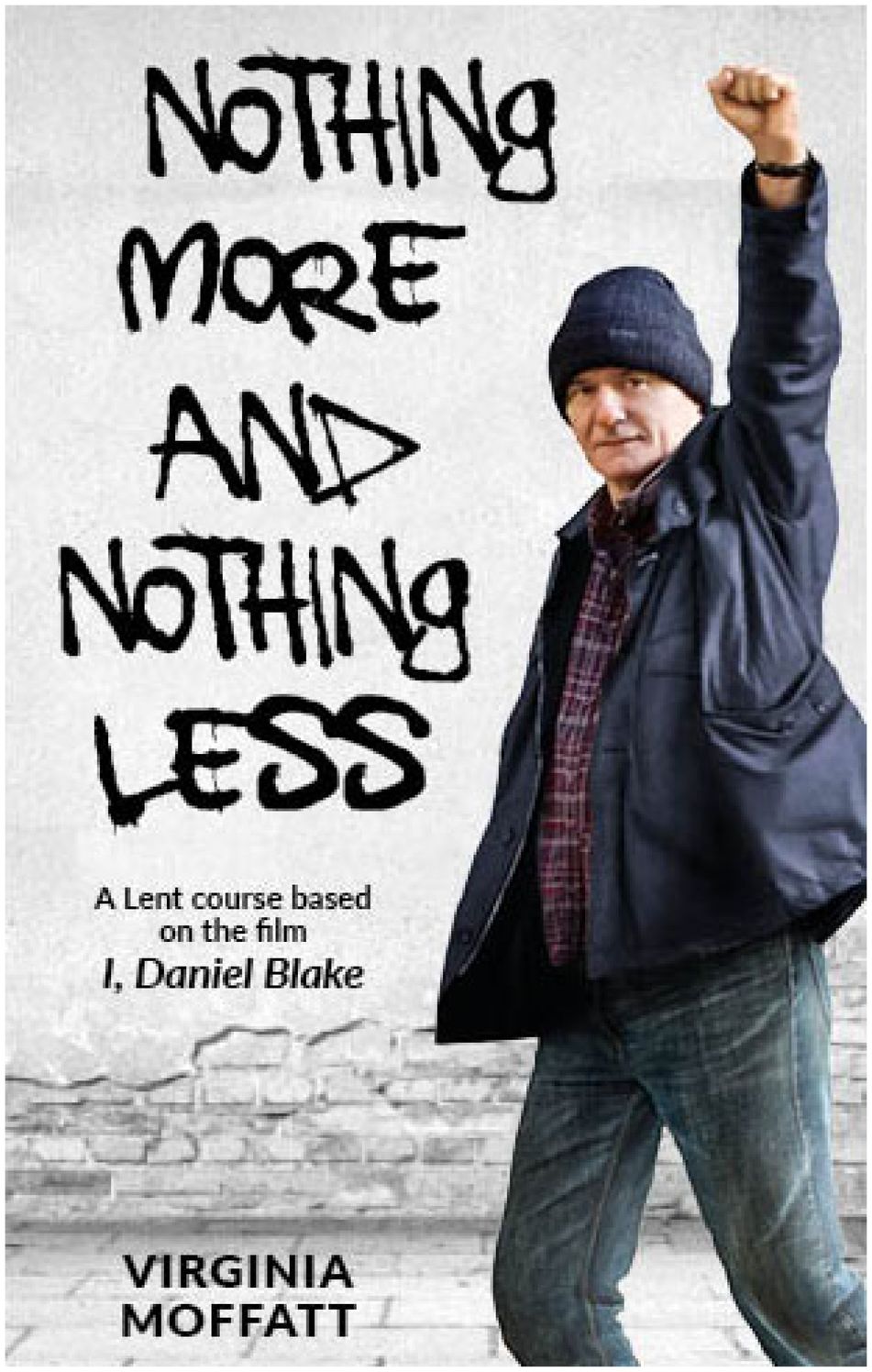 Nothing More and Nothing Less: A Lent Course based on the film I, Daniel Blake