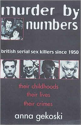 Murder by Numbers: British Serial Sex Killers Since 1950