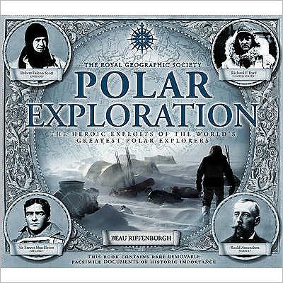 Polar Exploration: The Heroic Exploits of the World's Greatest Polar Explorers