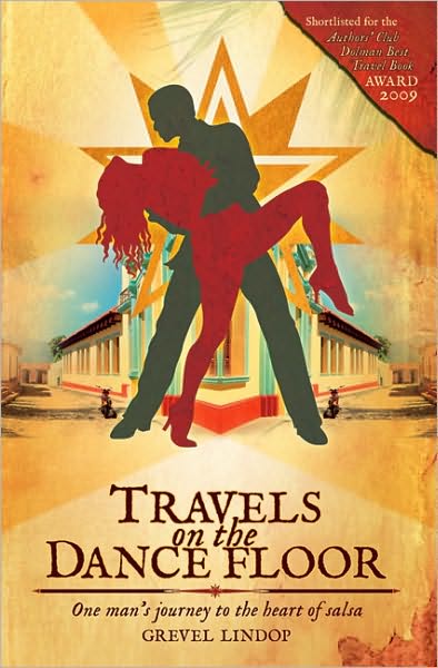 Travels on the Dance Floor: One Man's Journey Into the Heart of Salsa
