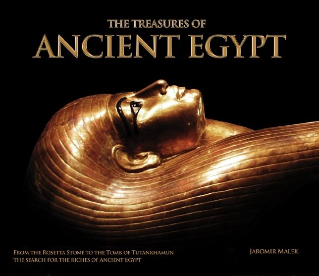 The Treasures of Ancient Egypt: From the Rosetta Stone to the Tomb of Tutankhamun - The Search for the Riches of Ancient Egypt